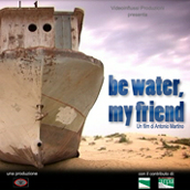 locandina di "Be Water, My Friend"