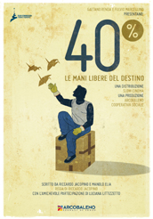 locandina di "40% - Le Mani Libere del Destino"