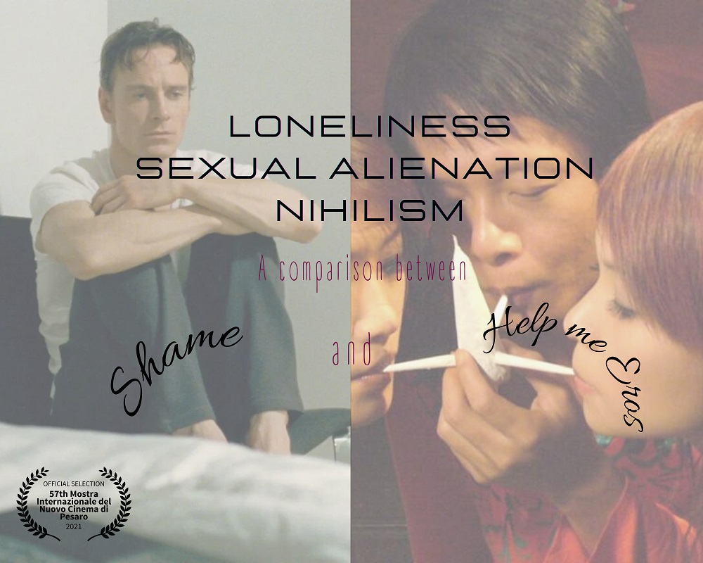 locandina di "Loneliness, Sexual Alienation, Nihilism, a Comparison between Shame and Help me Eros"