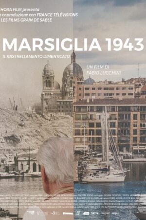 locandina di "Marsiglia 1943 - Il Rastrellamento Dimenticato"