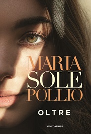 OLTRE - Il primo romanzo dell'attrice Mariasole Pollio