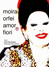locandina di "Moira Orfei, Amore e Fiori"