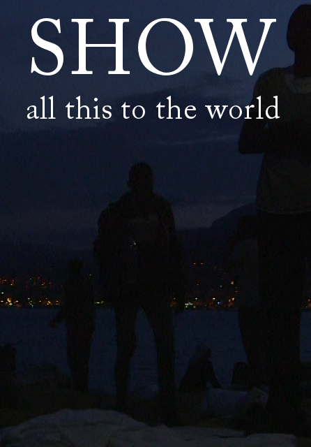 locandina di "Show All this to the World"