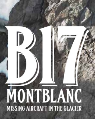 locandina di "B17 Mont Blanc - L'Aereo Restituito dal Ghiacciaio"