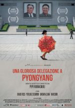 locandina di "Una Gloriosa Delegazione a Pyongyang"