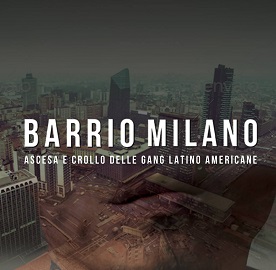 locandina di "Barrio Milano - Ascesa e crollo delle gang latino americane"