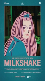 locandina di "Mi hanno Sputato nel Milkshake"