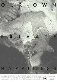 locandina di "Our Own Private Happiness"