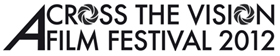 Dall'8 all'11 marzo 2012 la 1a edizione di Across the Vision – Sardegna International Film Festival