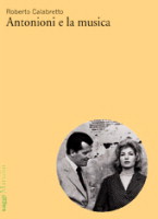 ANTONIONI E LA MUSICA - Un rapporto mai banale
