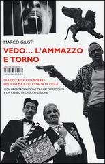 VEDO... L'AMMAZZO E TORNO - Il diario di Marco Giusti