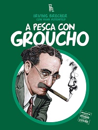 A PESCA CON GROUCHO - Un libro prezioso