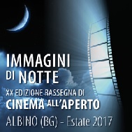 IMMAGINI DI NOTTE XX - Dall1 luglio al 24 agosto ad Albino