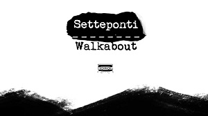 SETTEPONTI WALKABOUT - Un cammino, tante storie