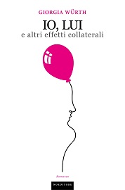 IO, LUI E ALTRI EFFETTI COLLATERALI - Dal 14 maggio in libreria