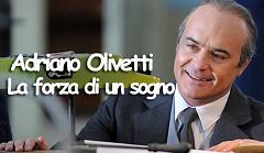 ADRIANO OLIVETTI - LA FORZA DI UN SOGNO - 3.105.000 telespettatori su Rai1