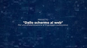 DALLO SCHERMO AL WEB - Il progetto che educa la Generazione Z  a rappresentarsi in video e comprendere la realta