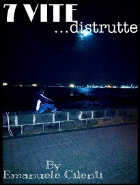 7 VITE... DISTRUTTE - Disponibile online il cortometraggio di Emanuele Cilenti
