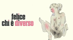 FELICE CHI E' DIVERSO - Il 13 maggio su Rai Storia per il ciclo Documentari d'Autore