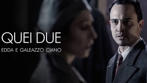 QUEI DUE - EDDA E GALEAZZO CIANO - Il 24 gennaio su Rai Storia
