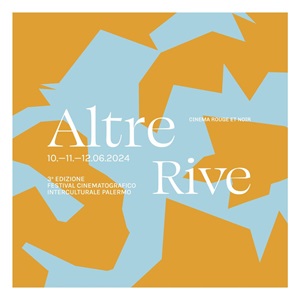 ALTRE RIVE 3 - Dal 10 al 12 giugno a Palermo il Festival Cinematografico Interculturale