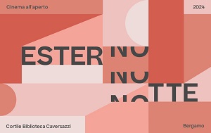 ESTERNO NOTTE - Dal 13 giugno all'8 settembre la storica rassegna di cinema all'aperto a Bergamo