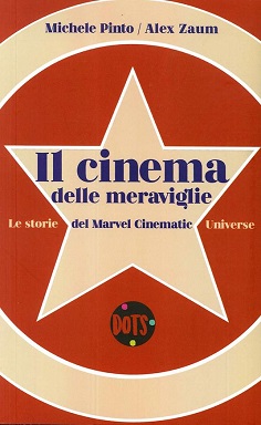 IL CINEMA DELLE MERAVIGLIE - Il libro sul cinema della Marvel