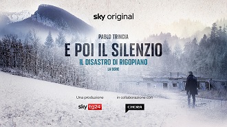 E POI IL SILENZIO  IL DISASTRO DI RIGOPIANO LA SERIE - Dal 20 novembre su Sky e NOW