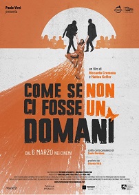 COME SE NON CI FOSSE UN DOMANI - Dal 6 marzo al cinema