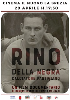 RINO DELLA NEGRA CALCIATORE PARTIGIANO - Proiezione il 29 aprile al Cinema Il Nuovo La Spezia