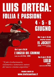 LUIS ORTEGA: FOLLIA E PASSIONE - Dal 4 al 6 giugno alla Cineteca Milano Arlecchino