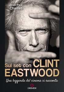 SUL SET CON CLINT EASTWOOD - Un libro di Jean-Paul Chaillet edito da Gremese