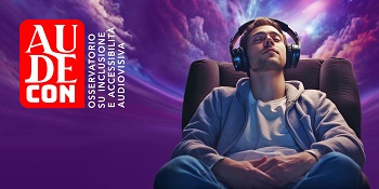 AUDECON - Un cinema senza barriere per persone con disabilit sensoriali al centro dell'evento 