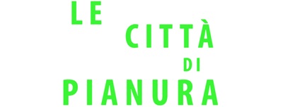 LE CITTA' DI PIANURA - In sala dal 25 settembre