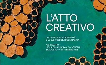 VENEZIA 82 - LAtto Creativo: cinque incontri sulla creativit e le sue possibili declinazioni