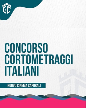 CASTIGLIONE DEL CINEMA FILM FESTIVAL 2 - I cortometraggi italiani in concorso
