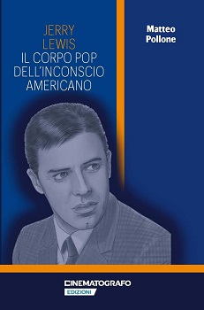 JERRY LEWIS. IL CORPO POP DELL'INCONSCIO AMERICANO - In libreria dal 29 settembre