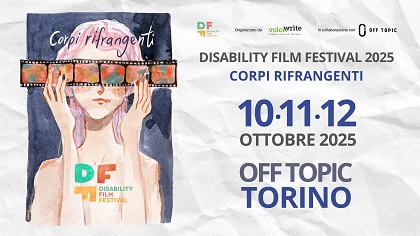 DISABILITY FILM FESTIVAL 3 - Dal 10 al 12 ottobre a Torino