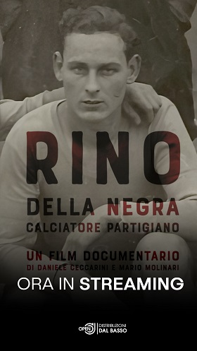 RINO DELLA NEGRA CALCIATORE PARTIGIANO - Ora in streaming