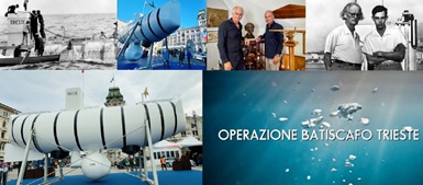 OPERAZIONE BATISCAFO TRIESTE - In anteprima a Trieste