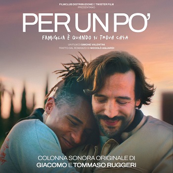 PER UN PO' - Giacomo e Tommaso Ruggeri firmano la colonna sonora del film di Simone Valentini