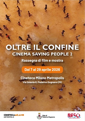 OLTRE CONFINE - CINEMA SAVING PEOPLE 2 - Dal 7 al 21 aprile alla Cineteca Milano Metropolis
