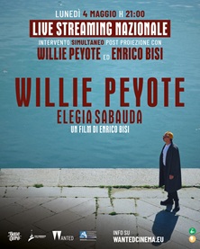 WILLIE PEYOTE. ELEGIA SABAUDA - Proiezione in collegamento il 4 maggio