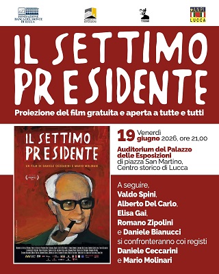 IL SETTIMO PRESIDENTE - Proiezione al Palazzo delle Esposizioni di Lucca il 19 giugno