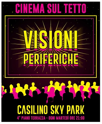 CASILINO SKY PARK - Torna a Roma il primo cinema sospeso d�Italia