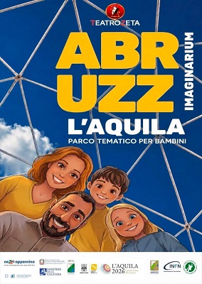 ABRUZZIMAGINARIUM - Il primo parco immersivo che racconta l'identit� di una regione attraverso teatro, cinema, scienza e natura