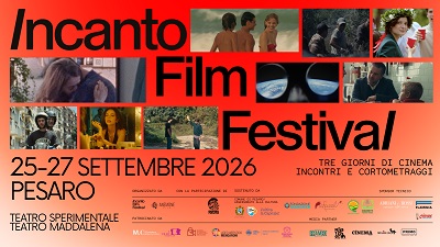 INCANTO FILM FESTIVAL 4 - A Pesaro dal 25 al 27 settembre