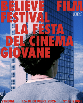 BELIEVE FILM FESTIVAL 9 - A Verona dal 15 al 18 ottobre