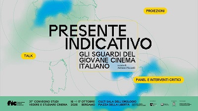 PRESENTE INDICATIVO: GLI SGUARDI DEL GIOVANE CINEMA ITALIANO - Il 16 e 17 ottobre a Bergamo