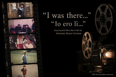 I WAS THERE... (IO ERO LI...) - Un cortometraggio realizzato con vecchi filmati Super 8 da Antonio Maria Cortese